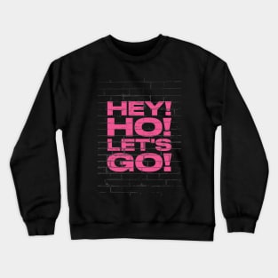 Hey! Ho! Let's Go! Crewneck Sweatshirt